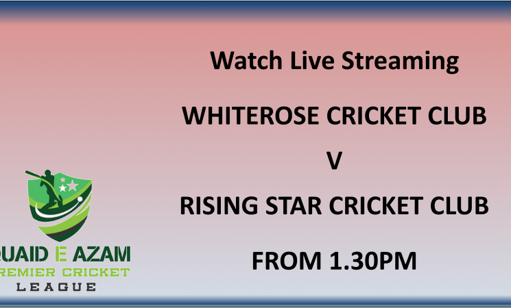 Live Streaming - Whiterose CC v Rising Star CC on Sunday, 15th May 2022
