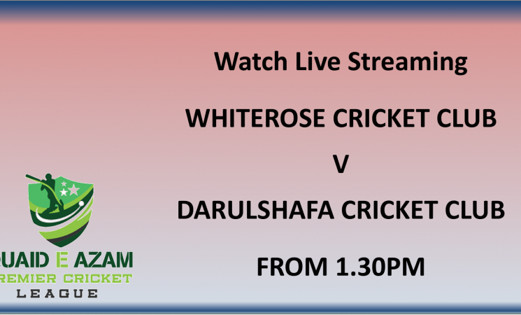 Live Streaming - Whiterose CC v Darulshafa CC