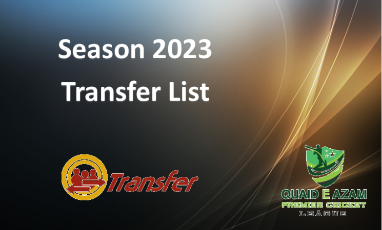 Quaid e Azam Premier Cricket League Transfer List – Season 2023