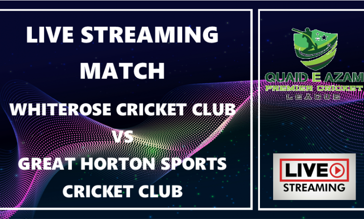 LIVE Streaming - Whiterose Cricket Club v Great Horton Sports Cricket Club - 9th June 2024 @ 1.00pm