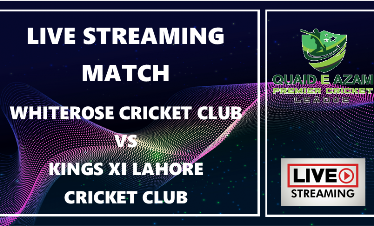 LIVE STREAMING - Kings XI Lahore CC v Whiterose CC