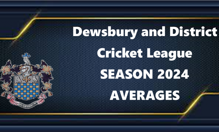 Dewsbury and District Cricket League - Super League Averages Season 2024